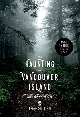 Read The Haunting of Vancouver Island: Supernatural Encounters with the Other Side, written by Shanon Sinn