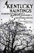 Read Kentucky Hauntings: Homespun Ghost Stories & Unexplained History, written by Roberta Simpson Brown; Lonnie E. Brown