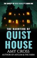 Read The Haunting of Quist House (The Ghosts of Rose Radcliffe Book 1), written by Amy Cross