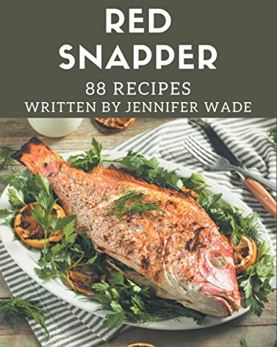 Read 88 Red Snapper Recipes: Enjoy Everyday With Red Snapper Cookbook!, written by Jennifer Wade Read 88 Red Snapper Recipes: Enjoy Everyday With Red Snapper Cookbook!, written by Jennifer Wade