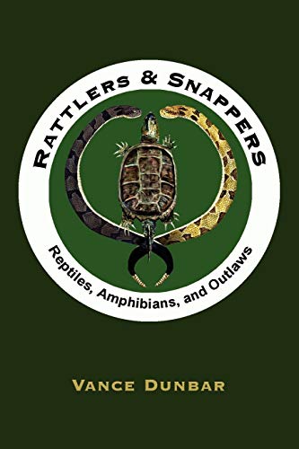 Read Rattlers & Snappers: Reptiles, Amphibians, and Outlaws, written by Robert Dunbar