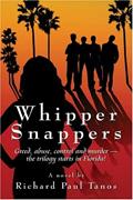 Read Whipper Snappers!: Greed, Abuse, Control And Murder - The Trilogy Starts In Florida, written by Richard Tanos