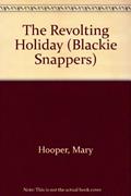 Read The Revolting Holiday (Blackie Snappers), written by Mary Hooper
