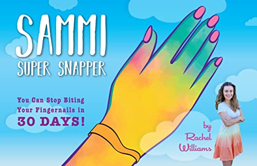 Read Sammi Super Snapper: You Can Stop Biting Your Fingernails in 30 Days!, written by Rachel Williams Read Sammi Super Snapper: You Can Stop Biting Your Fingernails in 30 Days!, written by Rachel Williams