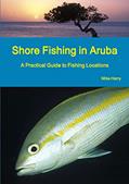 Read Shore Fishing in Aruba, written by Mike Harry