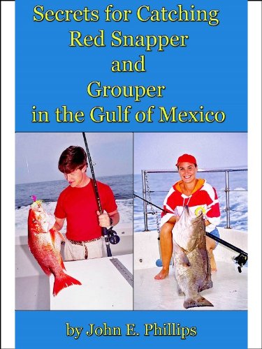 Read Secrets for Catching Red Snapper and Grouper in the Gulf of Mexico, written by John E. Phillips Read Secrets for Catching Red Snapper and Grouper in the Gulf of Mexico, written by John E. Phillips