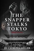 Read The Snapper Stalks Tokyo, written by Catrenia Miller