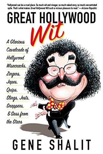 Read Great Hollywood Wit: A Glorious Cavalcade of Hollywood Wisecracks, Zingers, Japes, Quips, Slings, Jests, Snappers, & Sass from the Stars, written by Gene Shalit Read Great Hollywood Wit: A Glorious Cavalcade of Hollywood Wisecracks, Zingers, Japes, Quips, Slings, Jests, Snappers, & Sass from the Stars, written by Gene Shalit