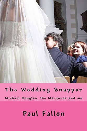 Read The Wedding Snapper: Michael Douglas, the Marquesa and me., written by Paul Fallon Read The Wedding Snapper: Michael Douglas, the Marquesa and me., written by Paul Fallon