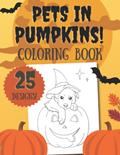Read Pets in Pumpkins Coloring Book: 25 Fall and Halloween Themed Coloring Pages Featuring Adorable Cats, Dogs, Bunnies and More in Pumpkins, written by KSG Press