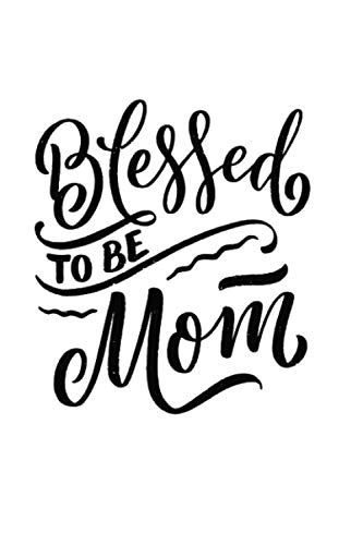 Read Blessed To Be Mom: Journal Notebook for Mom ~ Novelty Gift Diary for Mother's Day, Blank Lined Travel Journal to Write In Ideas 6" x 9", written by KSG KOSAGO