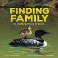 Read Finding Family: The Duckling Raised by Loons, written by Laura Purdie Salas