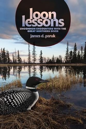 Read Loon Lessons: Uncommon Encounters with the Great Northern Diver, written by James D. Paruk Read Loon Lessons: Uncommon Encounters with the Great Northern Diver, written by James D. Paruk