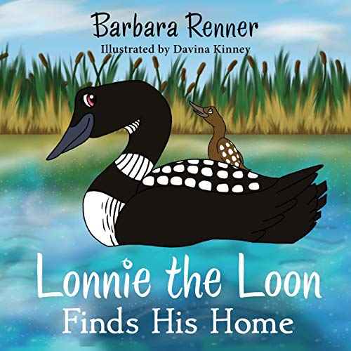 Read Lonnie the Loon Finds His Home, written by Barbara Renner Read Lonnie the Loon Finds His Home, written by Barbara Renner