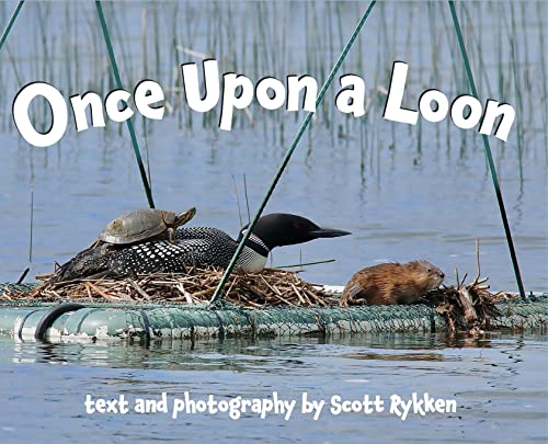 Read Once Upon a Loon, written by Scott Rykken Read Once Upon a Loon, written by Scott Rykken
