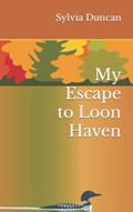 Read My Escape to Loon Haven, written by Sylvia Duncan