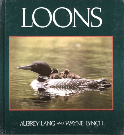 Read Loons, written by Aubrey Lang; Wayne Lynch Read Loons, written by Aubrey Lang; Wayne Lynch