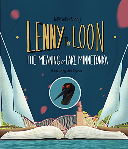 Read Lenny the Loon?: The Meaning of Lake Minnetonka, written by Mikaela Casey Read Lenny the Loon?: The Meaning of Lake Minnetonka, written by Mikaela Casey