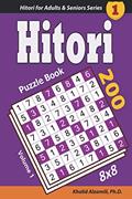 Read Hitori Puzzle Book: 200 Puzzles (8x8) : Keep Your Brain Young (Hitori for Adults & Seniors Series), written by Dr. Khalid Alzamili