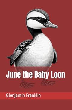 June the Baby Loon, written by Glenjamin Franklin