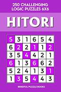 Read Hitori: 250 Challenging Logic Puzzles 6x6 (Hitori Collection), written by Mindful Puzzle Books
