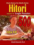 Read Hitori Logic Puzzles: Keep Your Brain Young :: 10x10 Puzzles (Brain Games for Adults), written by Dr. Khalid Alzamili