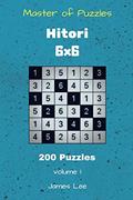 Read Master of Puzzles Hitori - 200 Puzzles 6x6 vol. 1, written by James Lee
