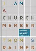 Read I Am a Church Member: Discovering the Attitude that Makes the Difference, written by Thom S. Rainer