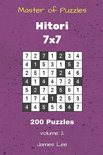 Read Master of Puzzles Hitori - 200 Puzzles 7x7 vol. 2, written by James Lee Read Master of Puzzles Hitori - 200 Puzzles 7x7 vol. 2, written by James Lee