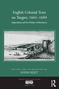 Read English Colonial Texts on Tangier, 1661-1684: Imperialism and the Politics of Resistance (Transculturalisms, 1400-1700), written by Karim Bejjit