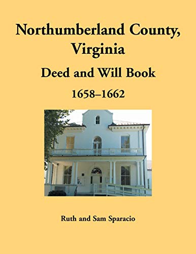 Read Northumberland County, Virginia Deed and Will Book, 1658-1662, written by Sparacio Read Northumberland County, Virginia Deed and Will Book, 1658-1662, written by Sparacio