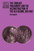 Read The Cavalier Parliament and the Reconstruction of the Old Regime, 1661-1667 (Cambridge Studies in Early Modern British History), written by Paul Seaward