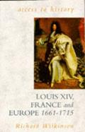 Read Louis XIV, France and Europe, 1661-1715 (Access to history), written by Richard Wilkinson Read Louis XIV, France and Europe, 1661-1715 (Access to history), written by Richard Wilkinson