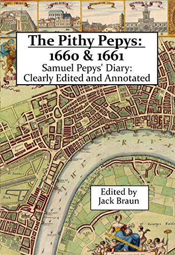 Read The Pithy Pepys: 1660 & 1661: Samuel Pepys' Diary: Clearly Edited and Annotated, written by Samuel Pepys Read The Pithy Pepys: 1660 & 1661: Samuel Pepys' Diary: Clearly Edited and Annotated, written by Samuel Pepys