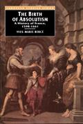 Read The Birth of Absolutism: A History of France, 1598-1661 (European Studies), written by Yves-marie Bercé