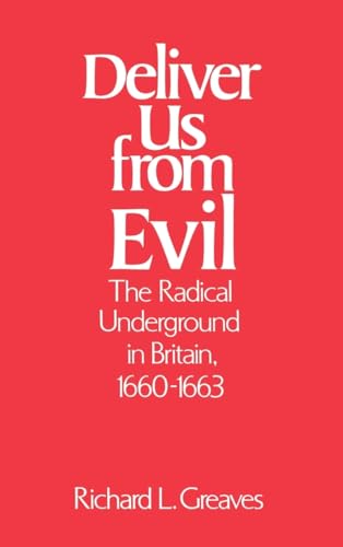 Read Deliver Us from Evil: The Radical Underground in Britain, 1660-1663, written by Richard L. Greaves Read Deliver Us from Evil: The Radical Underground in Britain, 1660-1663, written by Richard L. Greaves