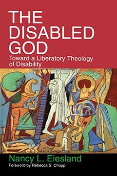 The Disabled God: Toward a Liberatory Theology of Disability, written by Nancy L. Eiesland