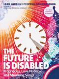 Read The Future Is Disabled: Prophecies, Love Notes and Mourning Songs, written by Leah Lakshmi Piepzna-Samarasinha