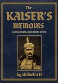Read The Kaiser's Memoirs: Illustrated Enlarged Special Edition, written by Wilhelm II