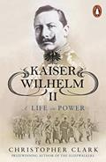 Read Kaiser Wilhelm II: A Life in Power, written by Christopher Clark