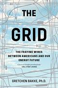 Read The Grid: The Fraying Wires Between Americans and Our Energy Future, written by Gretchen Bakke