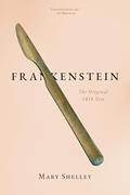 Read Frankenstein: The Original 1818 Text, written by Mary Shelley