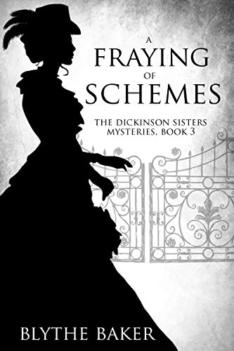 Read A Fraying of Schemes (The Dickinson Sisters Mysteries Book 3), written by Blythe Baker Read A Fraying of Schemes (The Dickinson Sisters Mysteries Book 3), written by Blythe Baker