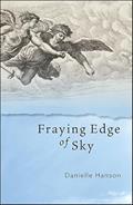 Read Fraying Edge of Sky (Codhill Press), written by Danielle Hanson