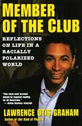 Read A Member of the Club: Reflections on Life in a Racially Polarized World, written by Lawrence Otis Graham