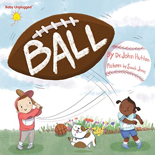 Read Ball (Baby Unplugged), written by Dr. John Hutton MD