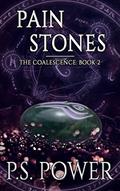 Read Pain Stones: An Epic Magical Fantasy Saga (Coalescence Book 2), written by P.S. Power