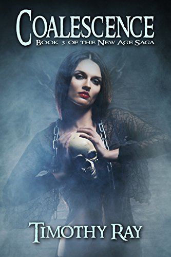 Read Coalescence (the New Age Saga Book 3), written by Timothy A. Ray Read Coalescence (the New Age Saga Book 3), written by Timothy A. Ray