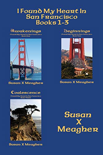 Read I Found My Heart in San Francisco: Book 1-3: Awakenings, Beginnings, Coalescence, written by Susan X Meagher Read I Found My Heart in San Francisco: Book 1-3: Awakenings, Beginnings, Coalescence, written by Susan X Meagher