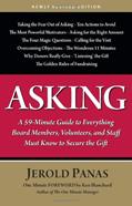 Read Asking: A 59-Minute Guide to Everything Board Members, Volunteers, and Staff Must Know to Secure the Gift, written by Jerold Panas Read Asking: A 59-Minute Guide to Everything Board Members, Volunteers, and Staff Must Know to Secure the Gift, written by Jerold Panas